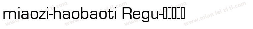 miaozi-haobaoti Regu字体转换
